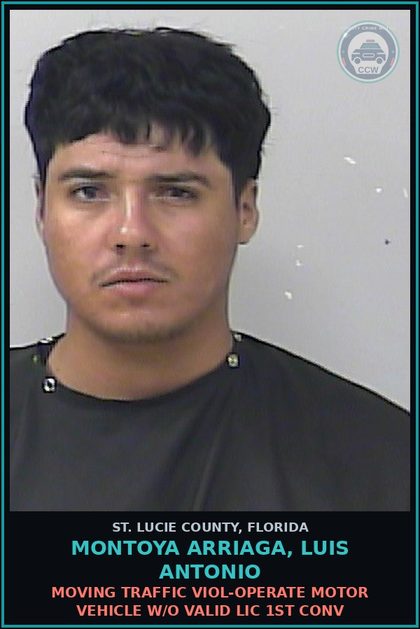 CCW arrest card for Montoya Arriaga, Luis Antonio in St. Lucie County: Moving Traffic Viol-operate Motor Vehicle W/o Valid Lic 1st Conv