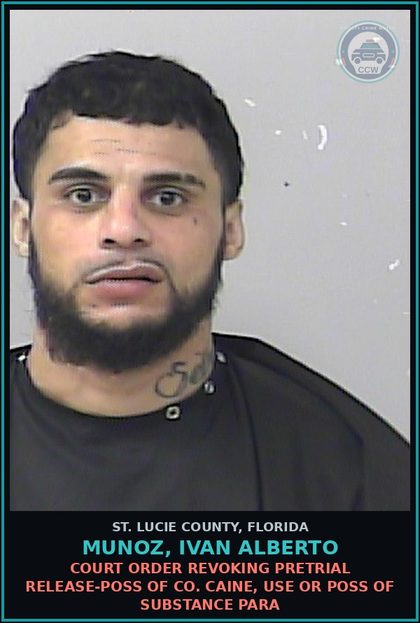 CCW arrest card for Munoz, Ivan Alberto in St. Lucie County: Court Order Revoking Pretrial Release-poss Of Cocaine, Use Or Poss Of Drug Para