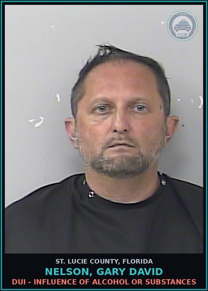CCW arrest card for Nelson, Gary David in St. Lucie County: Dui - Influence Of Alcohol Or Drugs