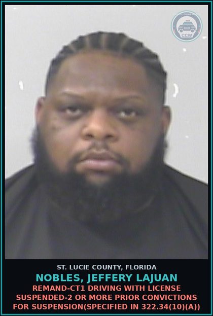 CCW arrest card for Nobles, Jeffery Lajuan in St. Lucie County: Remand-ct1 Driving With License Suspended-2 Or More Prior Convictions For Suspension(specified In 322.34(10)(a))