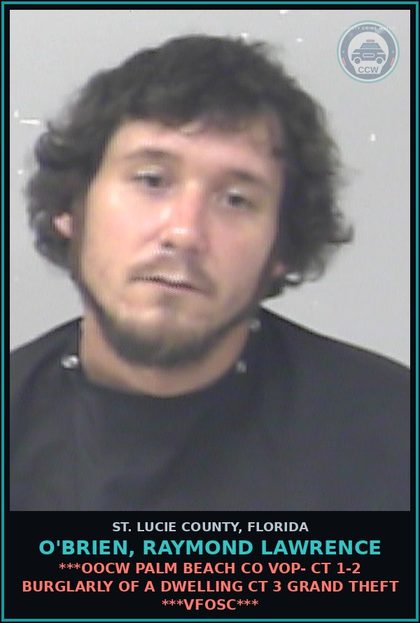 CCW arrest card for O'brien, Raymond Lawrence in St. Lucie County: ***oocw Palm Beach Co Vop- Ct 1-2 Burglarly Of A Dwelling Ct 3 Grand Theft ***vfosc***