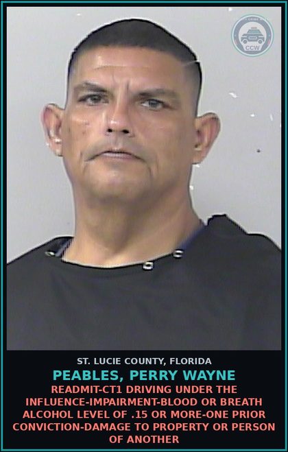 CCW arrest card for Peables, Perry Wayne in St. Lucie County: Readmit-ct1 Driving Under The Influence-impairment-blood Or Breath Alcohol Level Of .15 Or More-one Prior Conviction-damage To Property Or Person Of Another