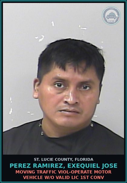 CCW arrest card for Perez Ramirez, Exequiel Jose in St. Lucie County: Moving Traffic Viol-operate Motor Vehicle W/o Valid Lic 1st Conv