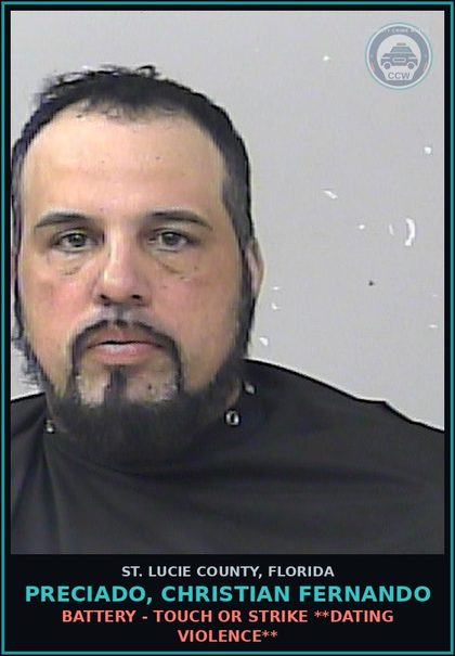 CCW arrest card for Preciado, Christian Fernando in St. Lucie County: Battery - Touch Or Strike **dating Violence**