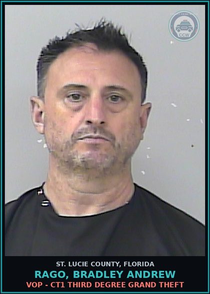 CCW arrest card for Rago, Bradley Andrew in St. Lucie County: Vop - Ct1 Third Degree Grand Theft