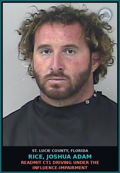 CCW arrest card for Rice, Joshua Adam in St. Lucie County: Readmit Ct1 Driving Under The Influence-impairment