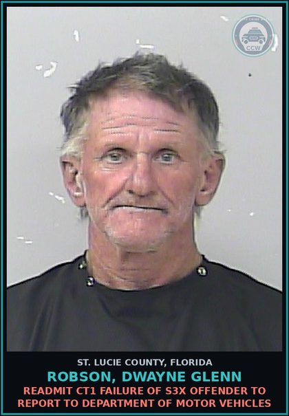 CCW arrest card for Robson, Dwayne Glenn in St. Lucie County: Readmit Ct1 Failure Of s3x Offender To Report To Department Of Motor Vehicles