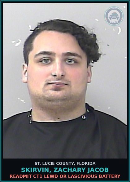 CCW arrest card for Skirvin, Zachary Jacob in St. Lucie County: Readmit Ct1 Lewd Or Lascivious Battery