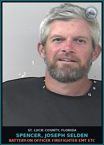 CCW arrest card for Spencer, Joseph Selden in St. Lucie County: Battery-on Officer Firefighter Emt Etc