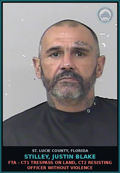 CCW arrest card for Stilley, Justin Blake in St. Lucie County: Fta - Ct1 Trespass On Land, Ct2 Resisting Officer Without Violence