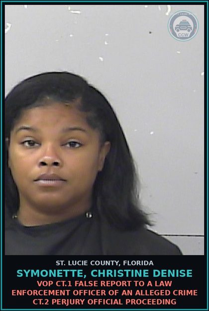 CCW arrest card for Symonette, Christine Denise in St. Lucie County: Vop Ct.1 False Report To A Law Enforcement Officer Of An Alleged Crime Ct.2 Perjury Official Proceeding