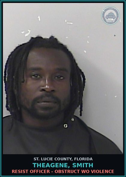 CCW arrest card for Theagene, Smith in St. Lucie County: Resist Officer - Obstruct Wo Violence