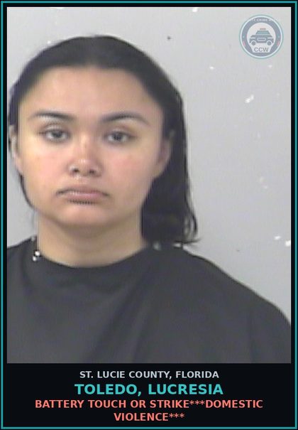 CCW arrest card for Toledo, Lucresia in St. Lucie County: Battery Touch Or Strike***domestic Violence***