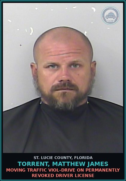 CCW arrest card for Torrent, Matthew James in St. Lucie County: Moving Traffic Viol-drive On Permanently Revoked Driver License