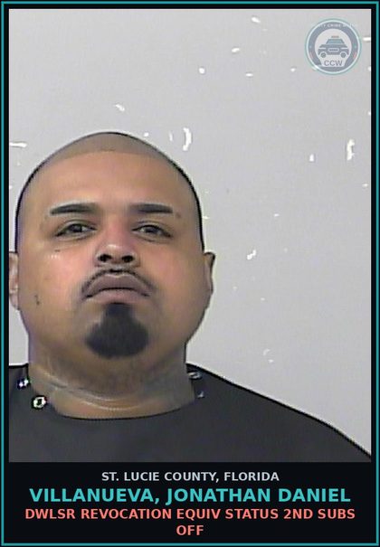 CCW arrest card for Villanueva, Jonathan Daniel in St. Lucie County: Dwlsr Revocation Equiv Status 2nd Subs Off