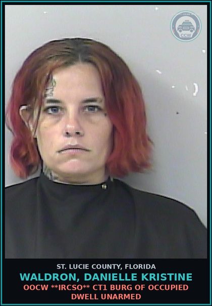 CCW arrest card for Waldron, Danielle Kristine in St. Lucie County: Oocw **ircso** Ct1 Burg Of Occupied Dwell Unarmed