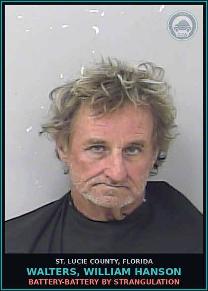 CCW arrest card for Walters, William Hanson in St. Lucie County: Battery-battery By Strangulation