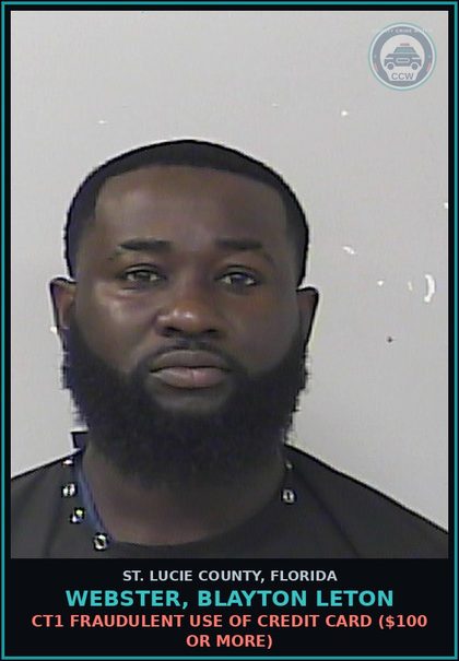 CCW arrest card for Webster, Blayton Leton in St. Lucie County: Ct1 Fraudulent Use Of Credit Card ($100 Or More)