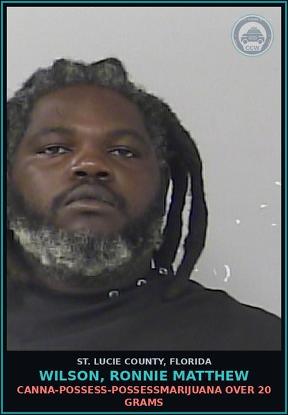 CCW arrest card for Wilson, Ronnie Matthew in St. Lucie County: Canna-possess-possessmarijuana Over 20 Grams