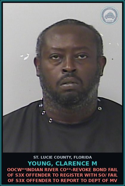 CCW arrest card for Young, Clarence M in St. Lucie County: Oocw**indian River Co**-revoke Bond Fail Of s3x Offender To Register With So/ Fail Of s3x Offender To Report To Dept Of Mv