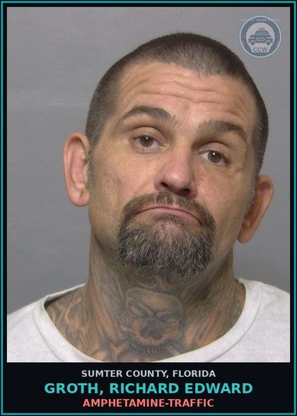 CCW arrest card for GROTH, RICHARD EDWARD in Sumter County: AMPHETAMINE-TRAFFIC