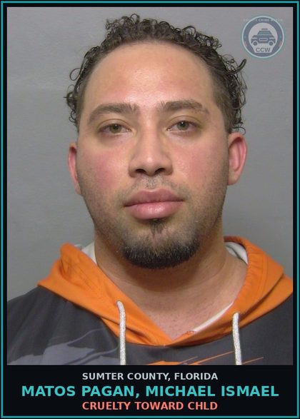 CCW arrest card for MATOS PAGAN, MICHAEL ISMAEL in Sumter County: CRUELTY TOWARD chld