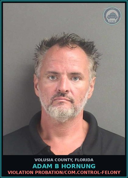 CCW arrest card for ADAM B HORNUNG in Volusia County: VIOLATION PROBATION/COM.CONTROL-FELONY