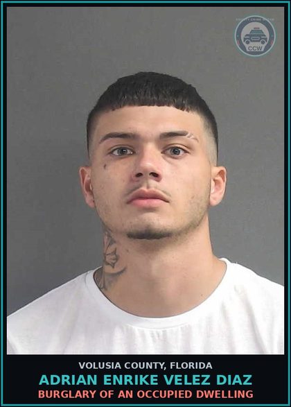 CCW arrest card for ADRIAN ENRIKE VELEZ DIAZ in Volusia County: BURGLARY OF AN OCCUPIED DWELLING