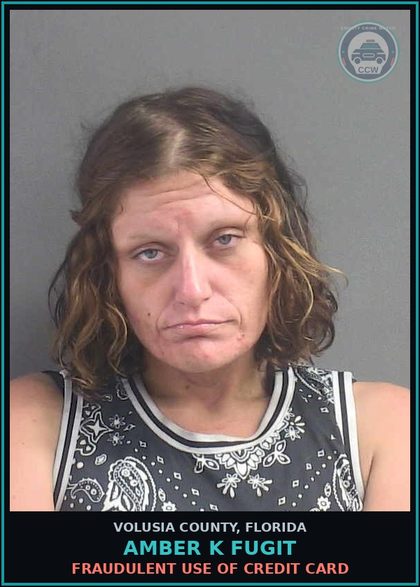 CCW arrest card for AMBER K FUGIT in Volusia County: FRAUDULENT USE OF CREDIT CARD