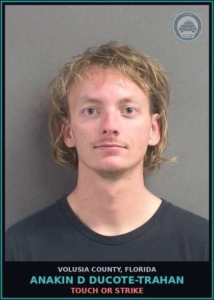 CCW arrest card for ANAKIN D DUCOTE-TRAHAN in Volusia County: TOUCH OR STRIKE