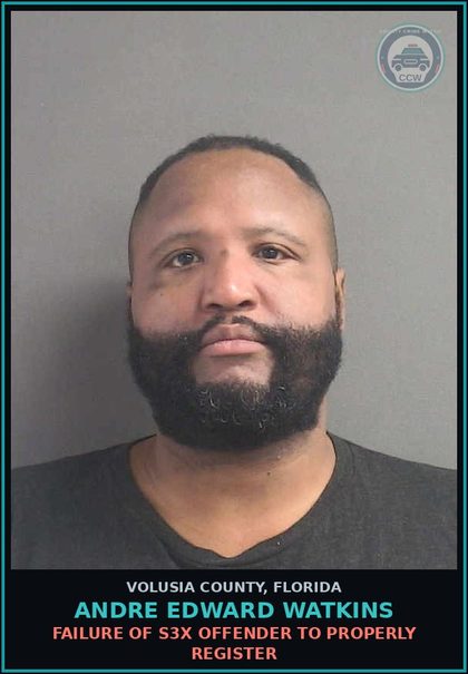 CCW arrest card for ANDRE EDWARD WATKINS in Volusia County: FAILURE OF S3X OFFENDER TO PROPERLY REGISTER