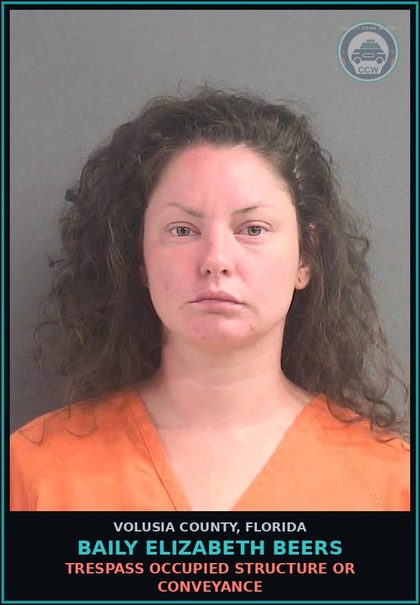 CCW arrest card for BAILY ELIZABETH BEERS in Volusia County: TRESPASS OCCUPIED STRUCTURE OR CONVEYANCE