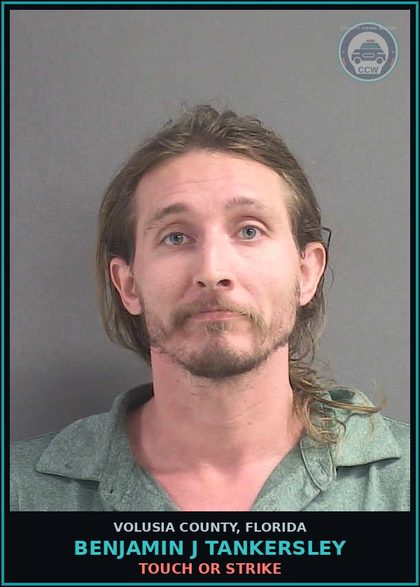 CCW arrest card for BENJAMIN J TANKERSLEY in Volusia County: TOUCH OR STRIKE