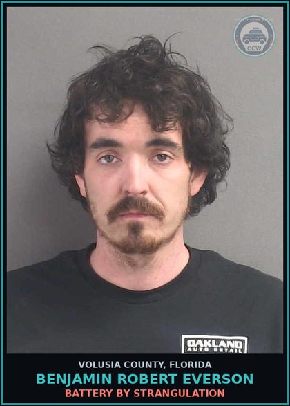 CCW arrest card for BENJAMIN ROBERT EVERSON in Volusia County: BATTERY BY STRANGULATION