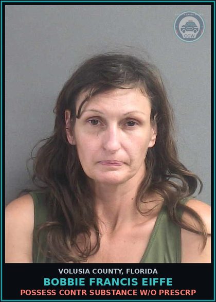CCW arrest card for BOBBIE FRANCIS EIFFE in Volusia County: POSSESS CONTR SUBSTANCE W/O PRESCRP