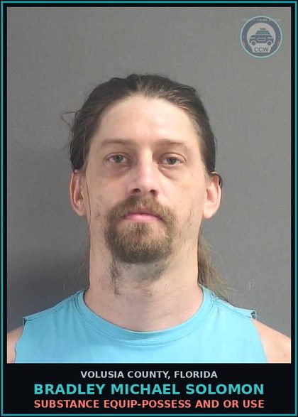 CCW arrest card for BRADLEY MICHAEL SOLOMON in Volusia County: SUBSTANCE EQUIP-POSSESS AND OR USE