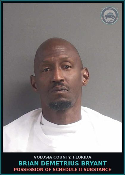 CCW arrest card for BRIAN DEMETRIUS BRYANT in Volusia County: POSSESSION OF SCHEDULE II SUBSTANCE