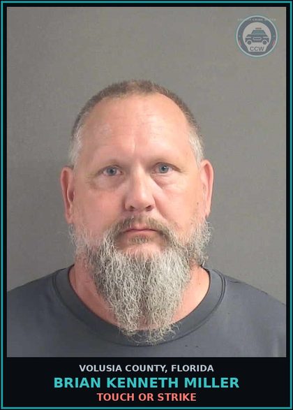 CCW arrest card for BRIAN KENNETH MILLER in Volusia County: TOUCH OR STRIKE