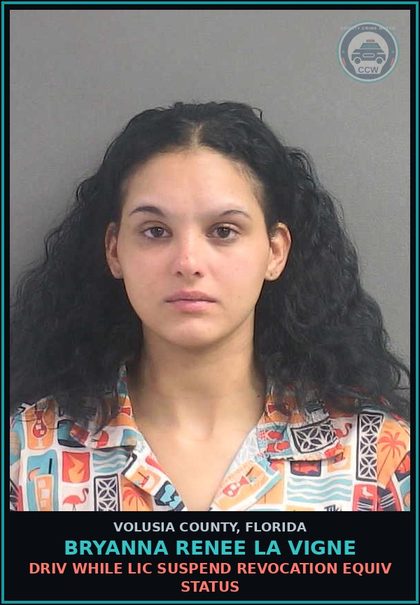 CCW arrest card for BRYANNA RENEE LA VIGNE in Volusia County: DRIV WHILE LIC SUSPEND REVOCATION EQUIV STATUS