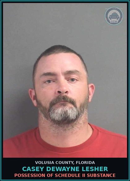CCW arrest card for CASEY DEWAYNE LESHER in Volusia County: POSSESSION OF SCHEDULE II SUBSTANCE