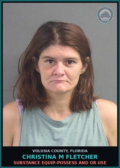 CCW arrest card for CHRISTINA M FLETCHER in Volusia County: SUBSTANCE EQUIP-POSSESS AND OR USE