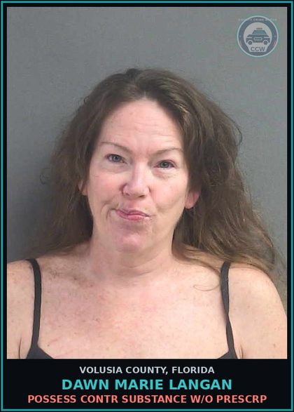 CCW arrest card for DAWN MARIE LANGAN in Volusia County: POSSESS CONTR SUBSTANCE W/O PRESCRP