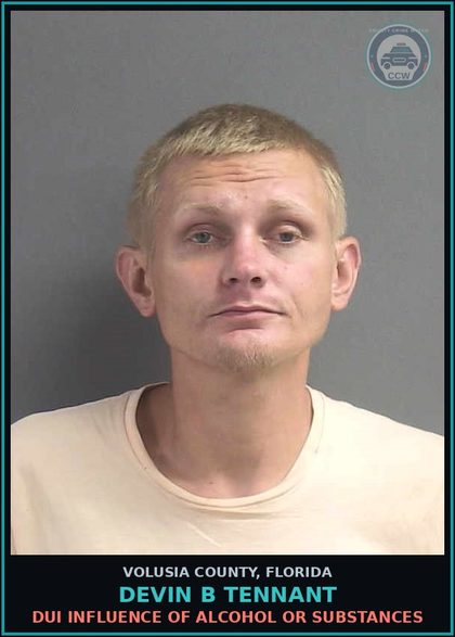 CCW arrest card for DEVIN B TENNANT in Volusia County: DUI INFLUENCE OF ALCOHOL OR SUBSTANCES