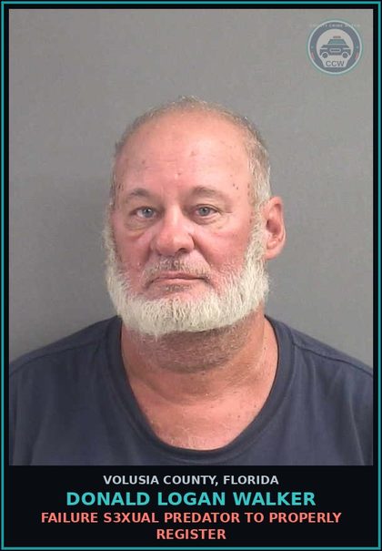 CCW arrest card for DONALD LOGAN WALKER in Volusia County: FAILURE S3XUAL PREDATOR TO PROPERLY REGISTER