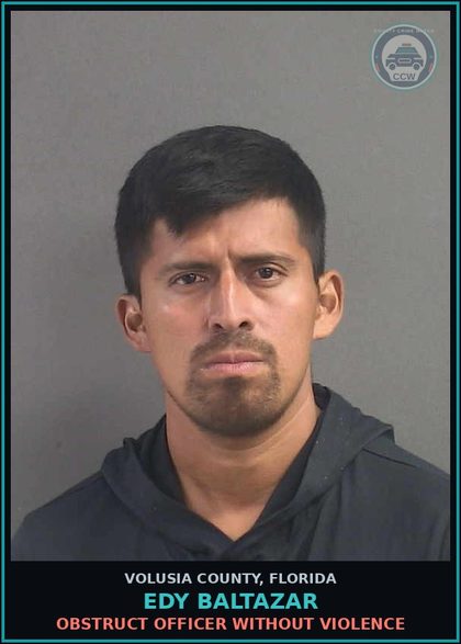 CCW arrest card for EDY BALTAZAR in Volusia County: OBSTRUCT OFFICER WITHOUT VIOLENCE