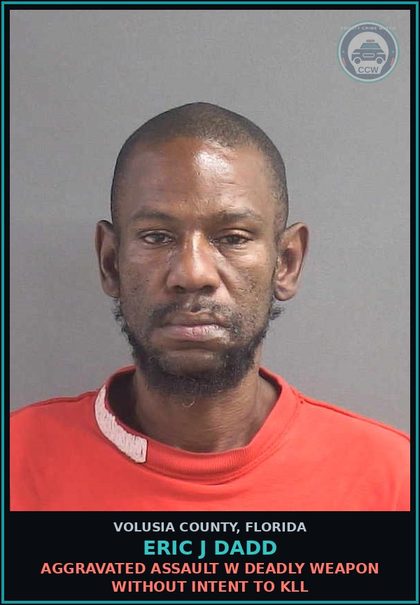 CCW arrest card for ERIC J DADD in Volusia County: BURGLARY WITH ASSAULT OR BATTERY