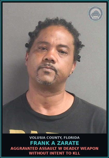 CCW arrest card for FRANK A ZARATE in Volusia County: AGGRAVATED ASSAULT W DEADLY WEAPON WITHOUT INTENT TO KLL