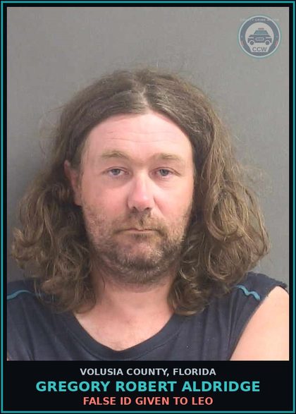CCW arrest card for GREGORY ROBERT ALDRIDGE in Volusia County: FALSE ID GIVEN TO LEO
