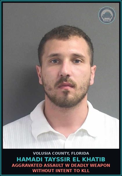 CCW arrest card for HAMADI TAYSSIR EL KHATIB in Volusia County: AGGRAVATED ASSAULT W DEADLY WEAPON WITHOUT INTENT TO KLL