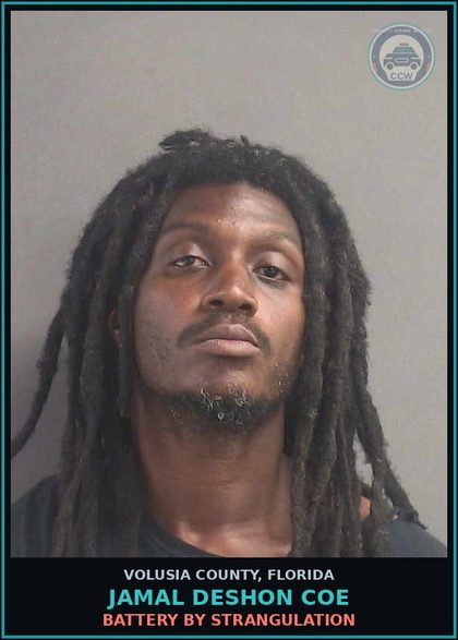 CCW arrest card for JAMAL DESHON COE in Volusia County: BATTERY BY STRANGULATION